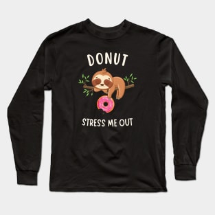 Cute Sloth Donut Stress Me Out Long Sleeve T-Shirt